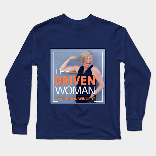 The Driven Woman Podcast Long Sleeve T-Shirt by TheDrivenWoman